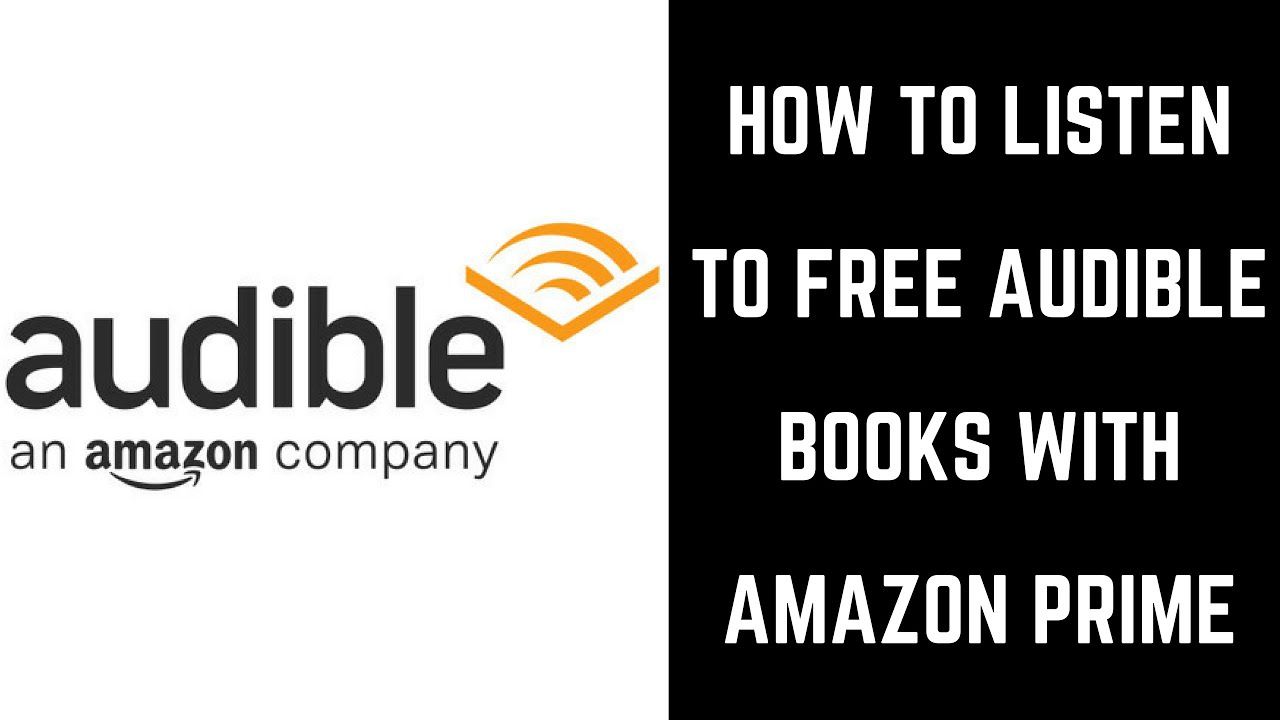 How to Listen to Free Audible Books with Amazon Prime ...