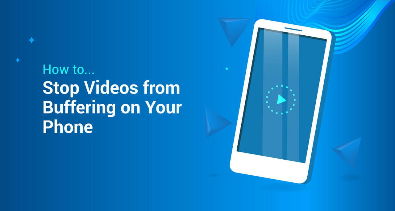How to Stop Videos from Buffering on Your Phone