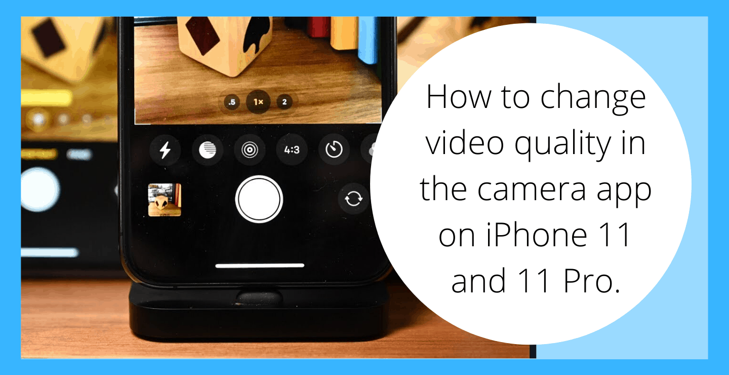 How To Change Video Quality In The Camera App On IPhone 11 ...