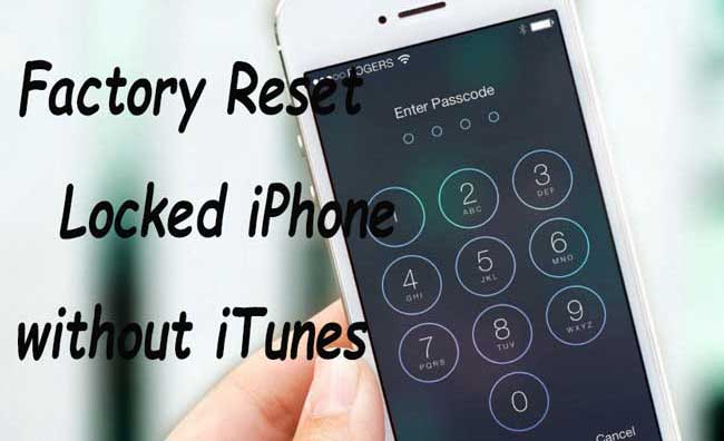 2 Ways to Factory Reset Locked iPhone without iTunes