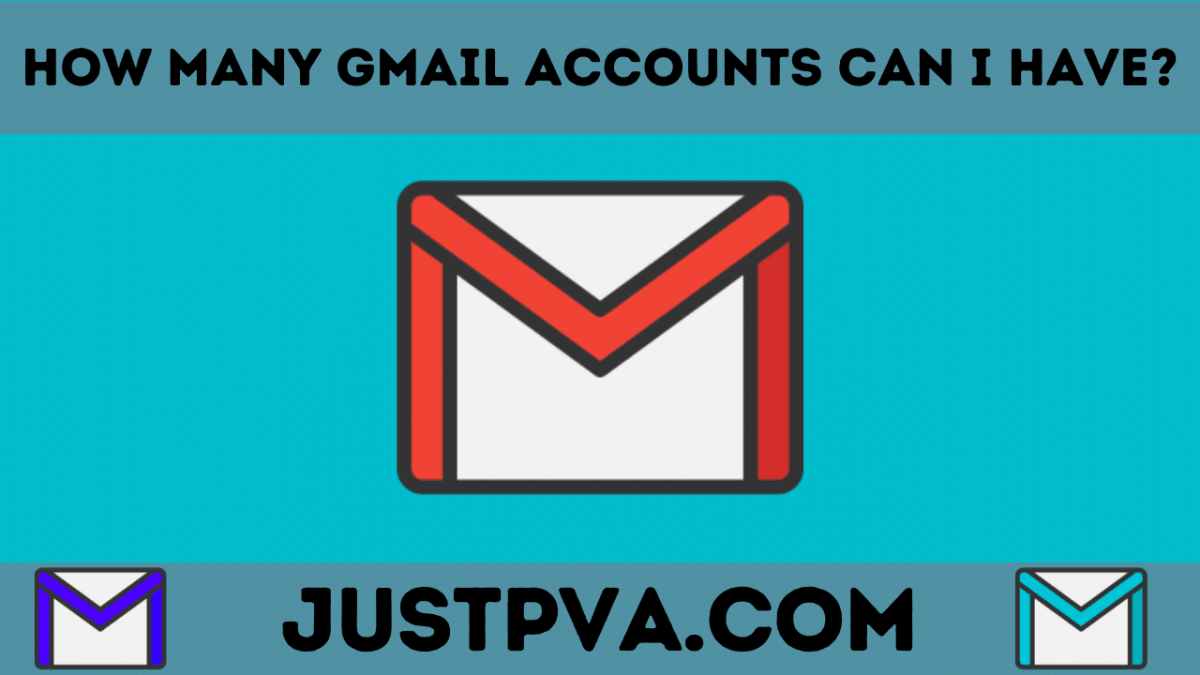 How many Gmail Accounts can I have?