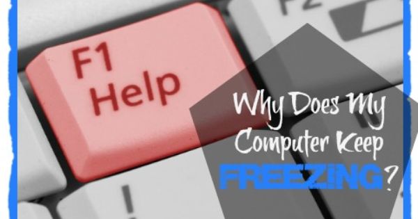 Why Does My Computer Keep Freezing?