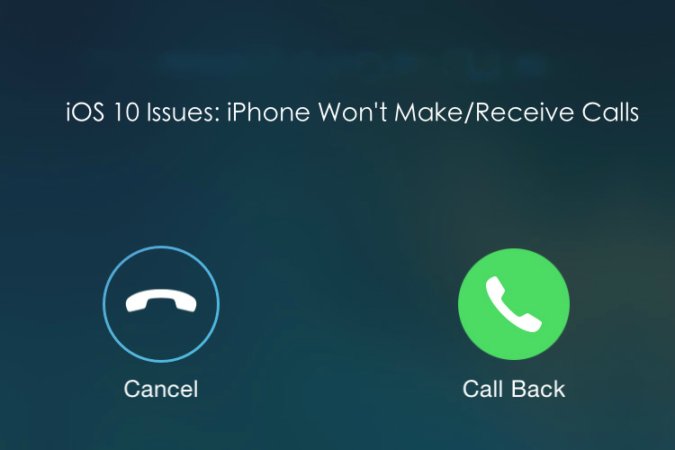 Fix iPhone X/8/7/6s Cant Make or Receive Calls in iOS 12/11/10