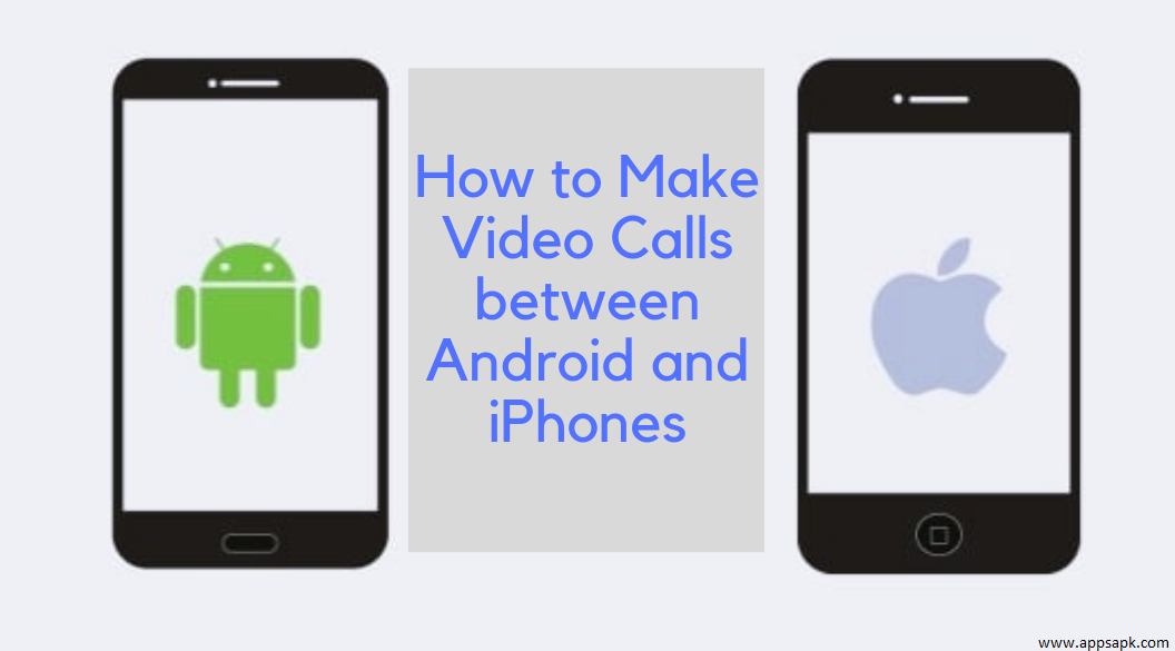 How To Make Video Calls between Android and iPhone
