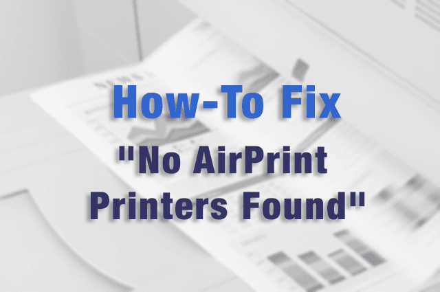 AirPrint not working: Fix for " No AirPrint Printers Found"  on iPad ...