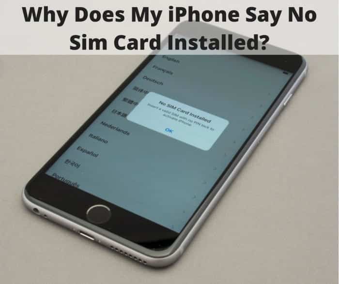 Why Does My iPhone Say " No Sim Card Installed" ?